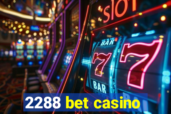 2288 bet casino