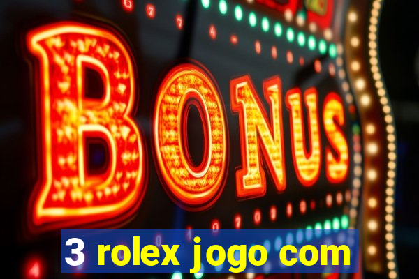 3 rolex jogo com