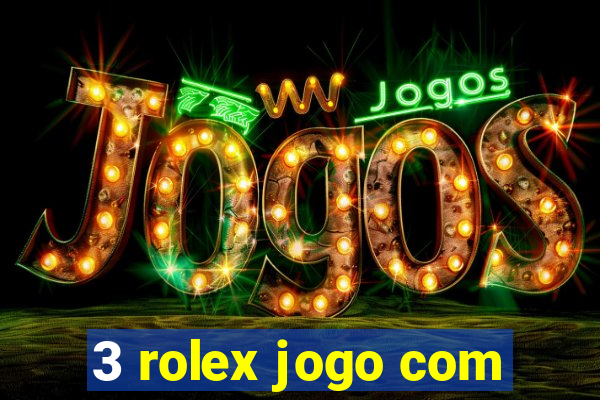 3 rolex jogo com
