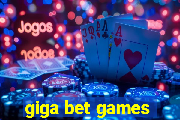 giga bet games