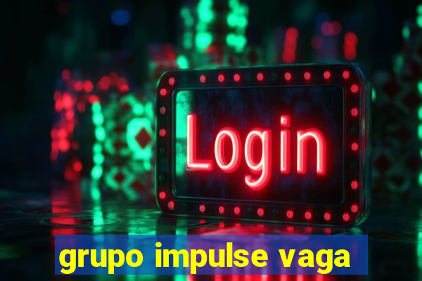 grupo impulse vaga