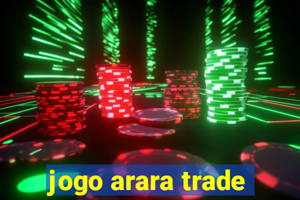 jogo arara trade