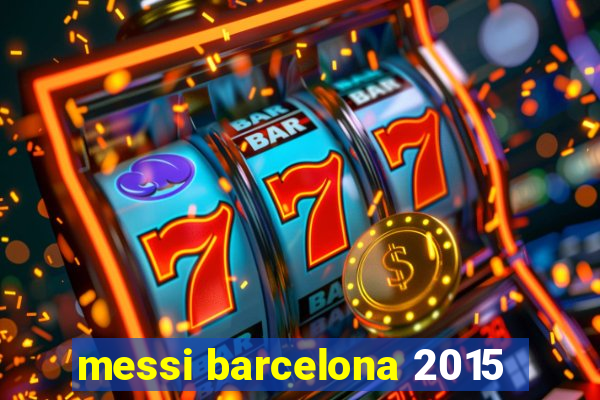 messi barcelona 2015