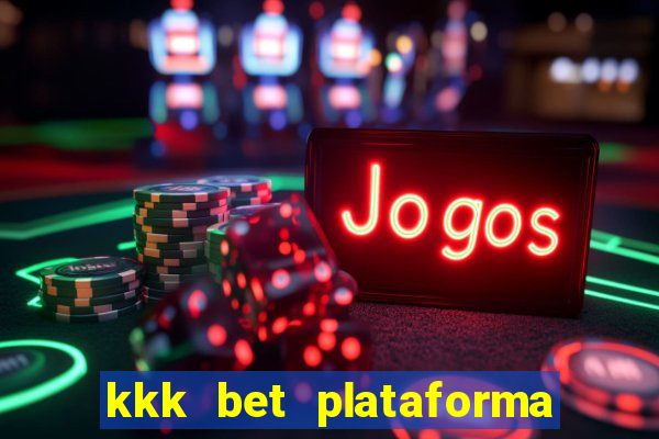 kkk bet plataforma de jogos