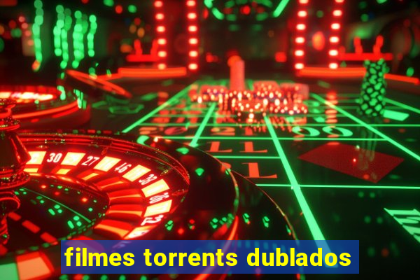 filmes torrents dublados