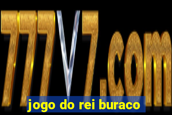 jogo do rei buraco