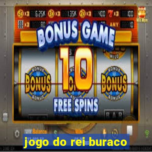 jogo do rei buraco