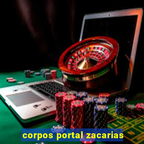 corpos portal zacarias
