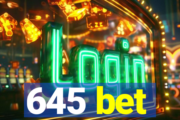 645 bet