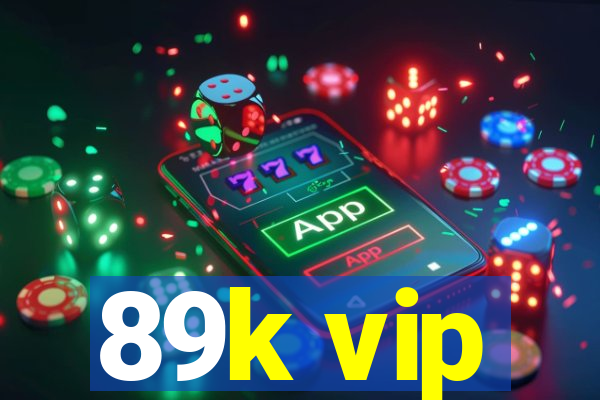 89k vip