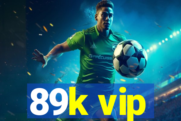 89k vip