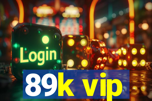 89k vip