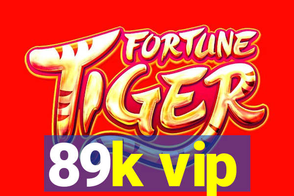 89k vip