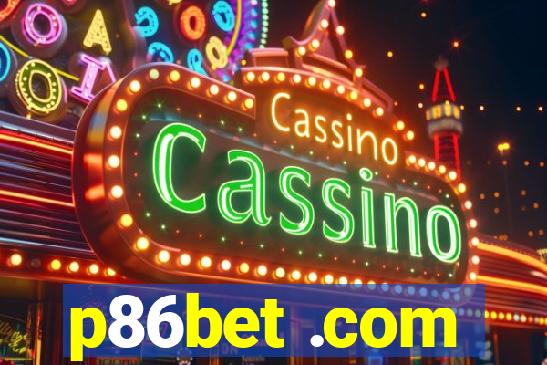 p86bet .com
