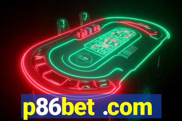 p86bet .com
