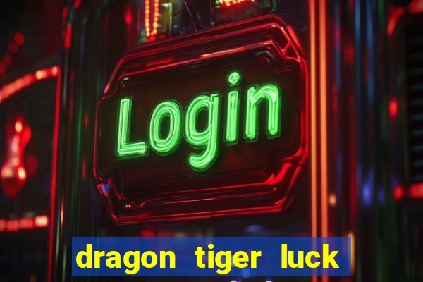 dragon tiger luck demo dinheiro infinito
