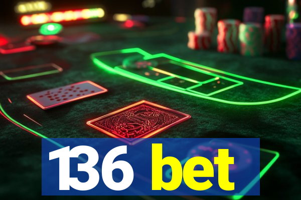 136 bet