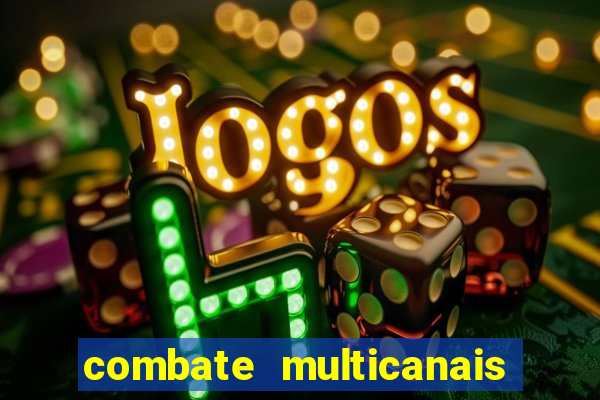 combate multicanais ao vivo