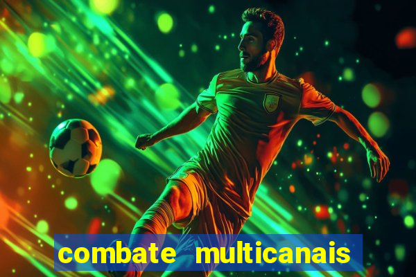 combate multicanais ao vivo