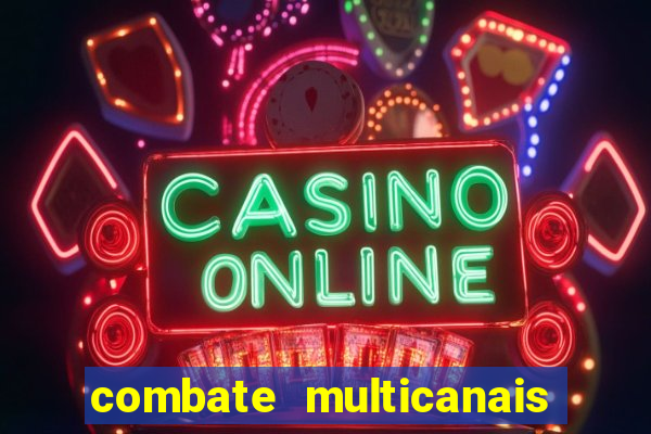 combate multicanais ao vivo