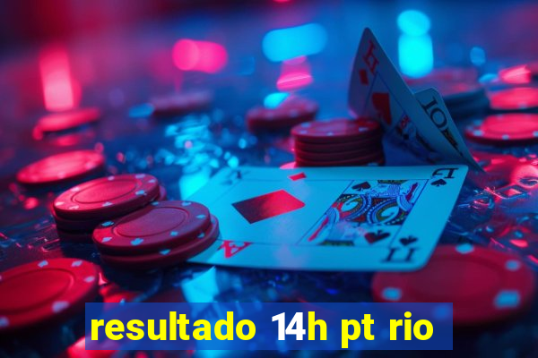 resultado 14h pt rio