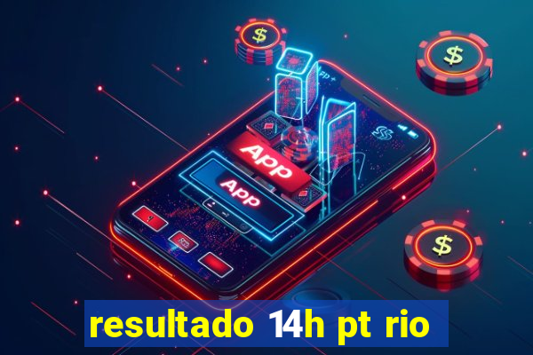resultado 14h pt rio