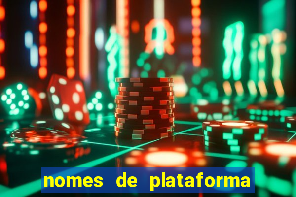 nomes de plataforma de jogos de aposta