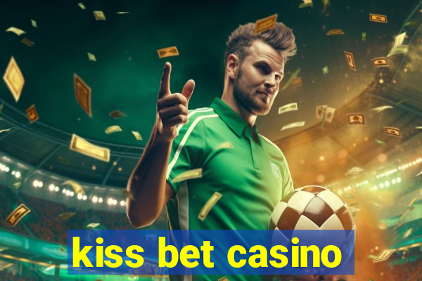kiss bet casino