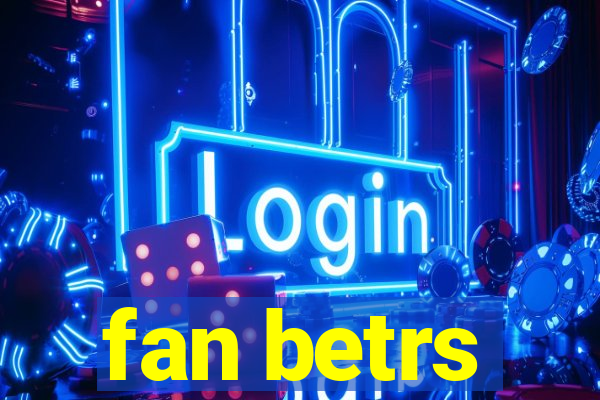fan betrs