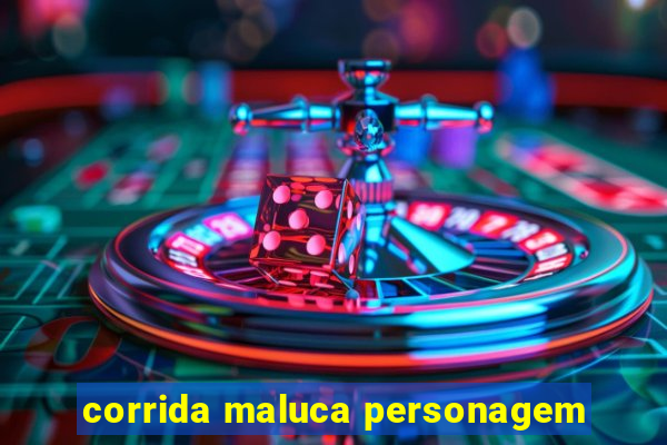 corrida maluca personagem
