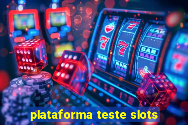 plataforma teste slots