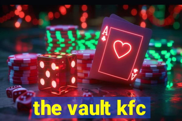the vault kfc