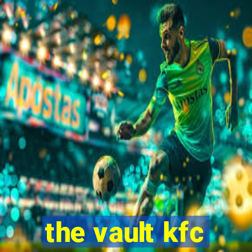 the vault kfc