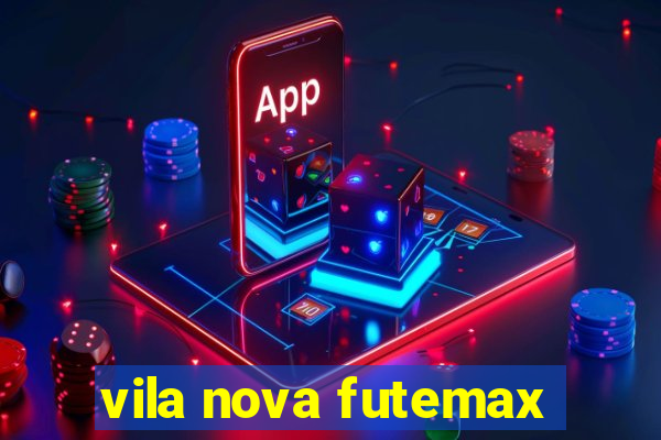 vila nova futemax