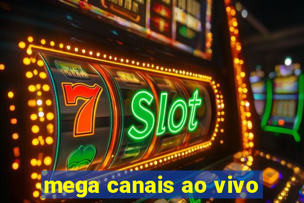 mega canais ao vivo