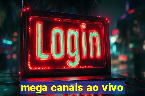 mega canais ao vivo