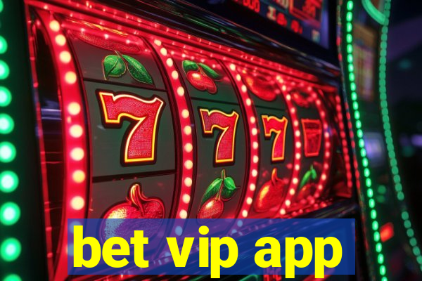 bet vip app
