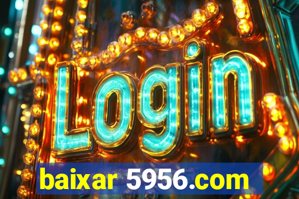 baixar 5956.com