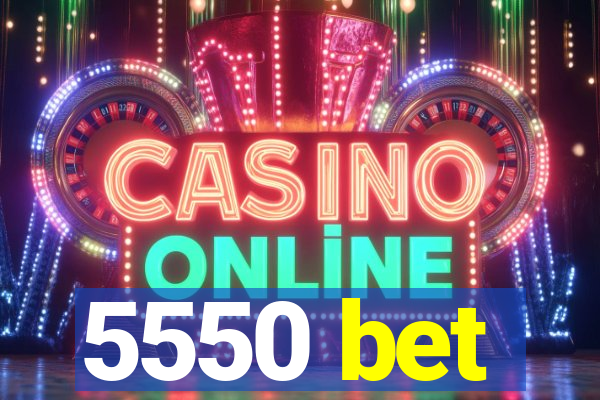 5550 bet