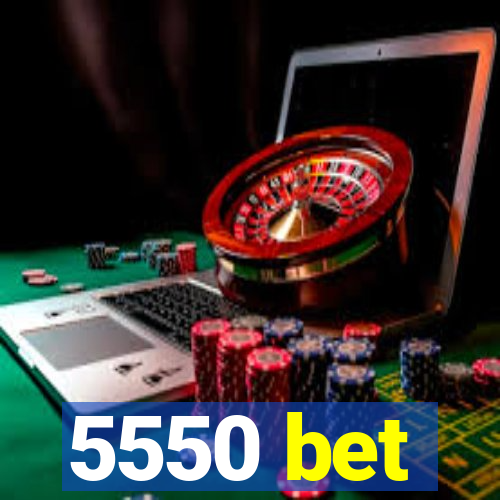 5550 bet
