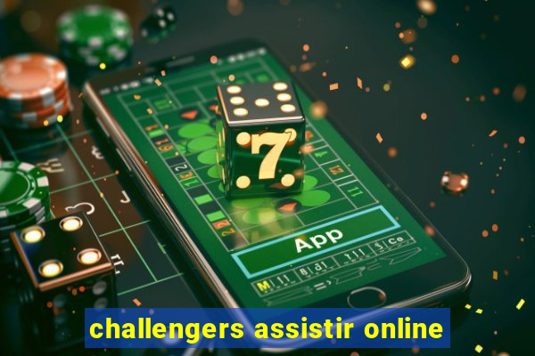 challengers assistir online