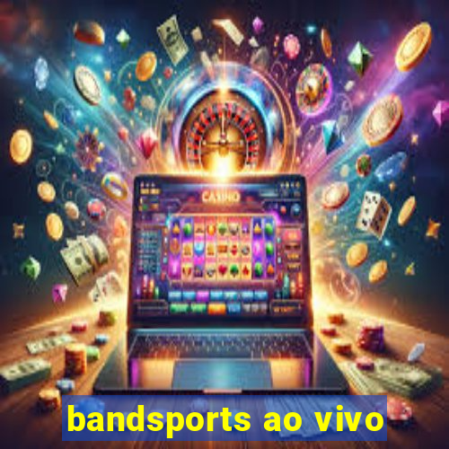 bandsports ao vivo