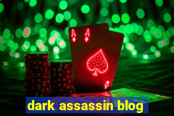 dark assassin blog