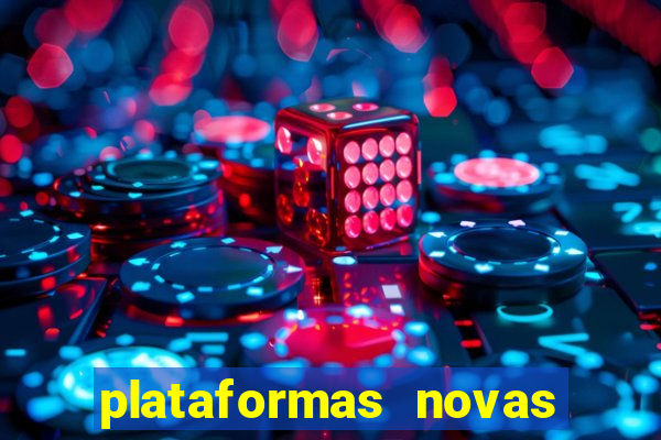 plataformas novas do tigrinho