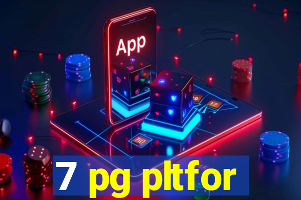 7 pg pltfor