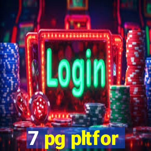 7 pg pltfor