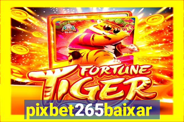 pixbet265baixar