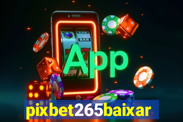 pixbet265baixar