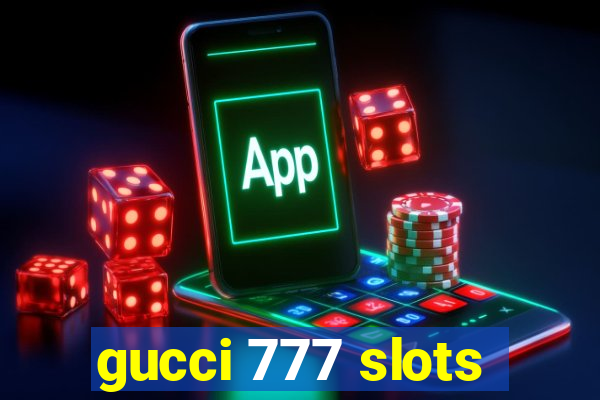 gucci 777 slots