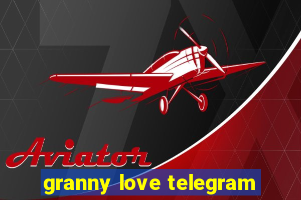granny love telegram